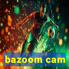 bazoom cam